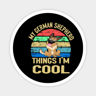 My German Shepherd Thing I'm Cool Vintage Magnet